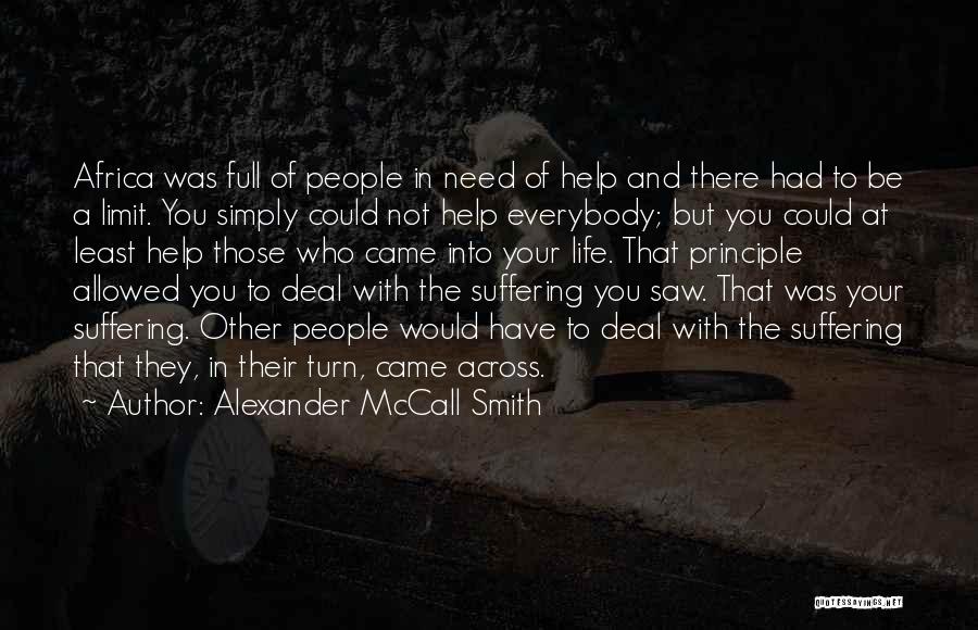 Those Who Need Help Quotes By Alexander McCall Smith