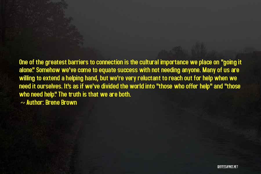 Those Who Need Help Quotes By Brene Brown