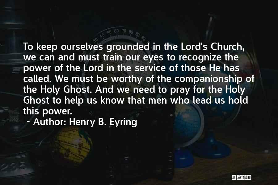 Those Who Need Help Quotes By Henry B. Eyring