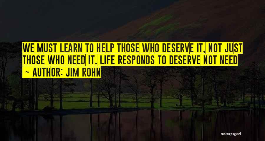 Those Who Need Help Quotes By Jim Rohn