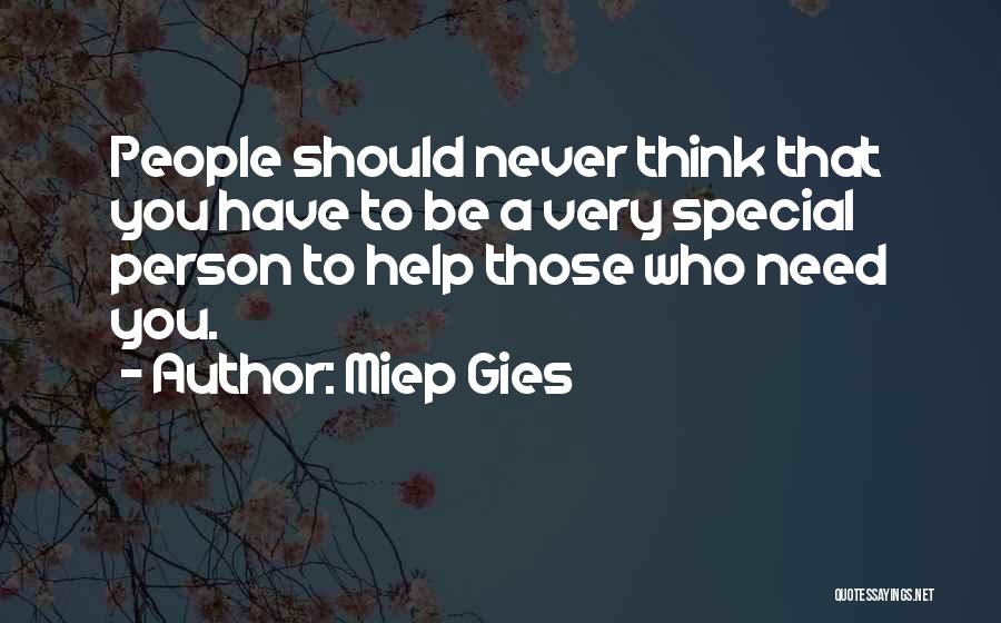 Those Who Need Help Quotes By Miep Gies