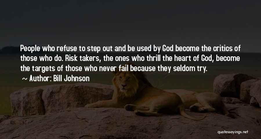 Those Who Never Try Quotes By Bill Johnson