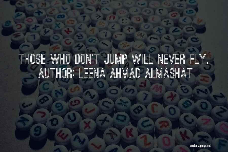 Those Who Never Try Quotes By Leena Ahmad Almashat
