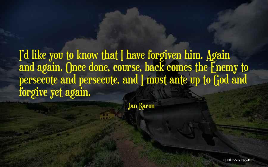 Those Who Persecute You Quotes By Jan Karon Those Who Persecute You Quotes By Jan Karon