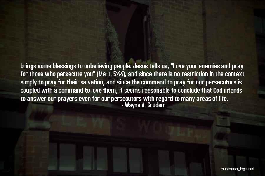 Those Who Persecute You Quotes By Wayne A. Grudem Those Who Persecute You Quotes By Wayne A. Grudem