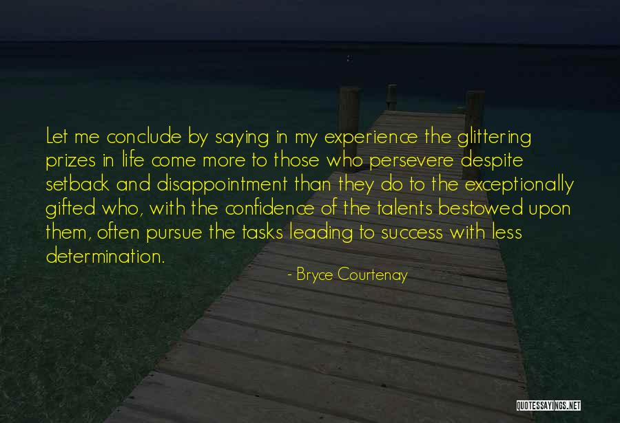 Those Who Persevere Quotes By Bryce Courtenay Those Who Persevere Quotes By Bryce Courtenay