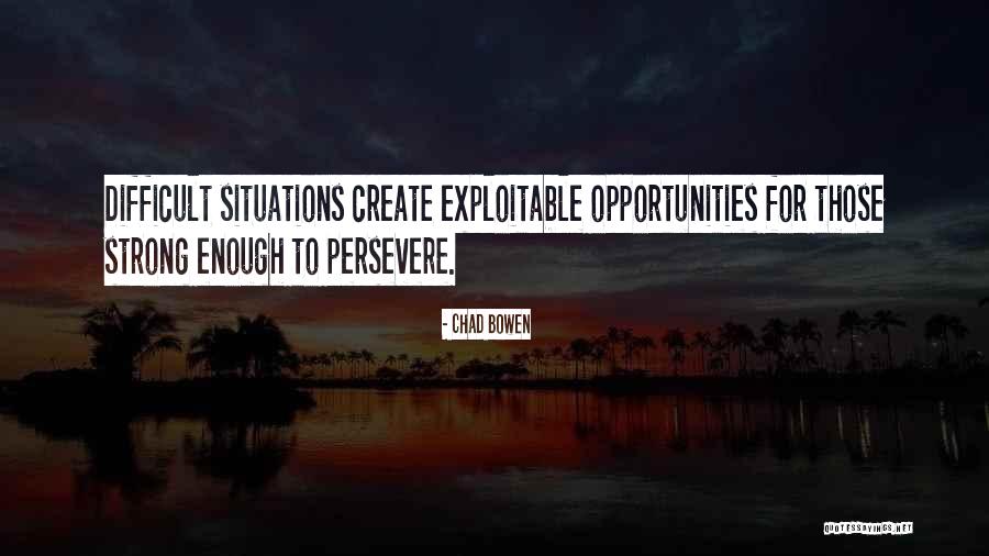 Those Who Persevere Quotes By Chad Bowen Those Who Persevere Quotes By Chad Bowen