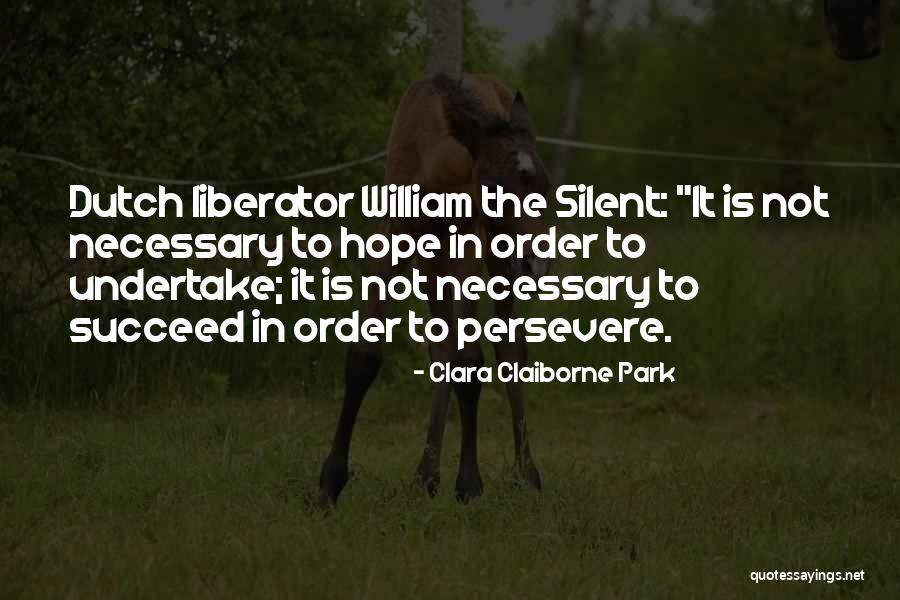 Those Who Persevere Quotes By Clara Claiborne Park Those Who Persevere Quotes By Clara Claiborne Park