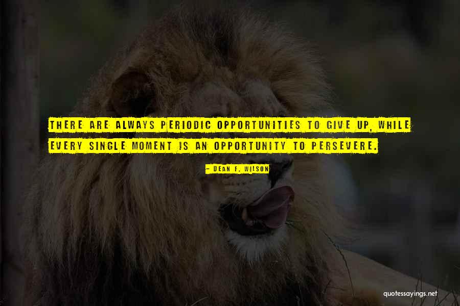 Those Who Persevere Quotes By Dean F. Wilson Those Who Persevere Quotes By Dean F. Wilson