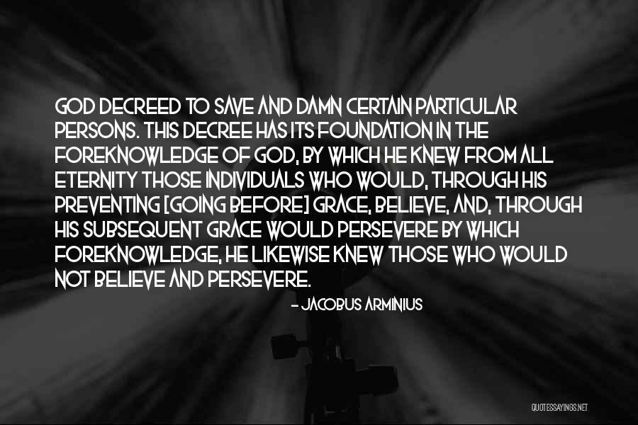 Those Who Persevere Quotes By Jacobus Arminius Those Who Persevere Quotes By Jacobus Arminius