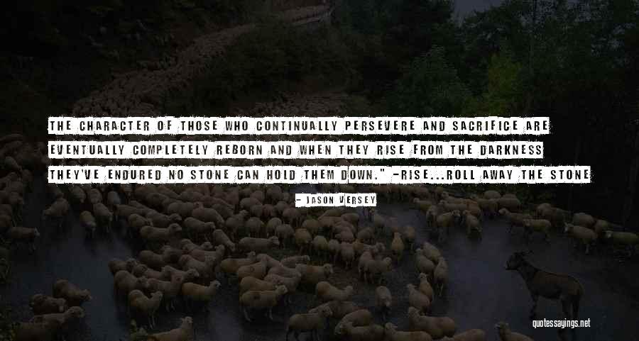 Those Who Persevere Quotes By Jason Versey Those Who Persevere Quotes By Jason Versey