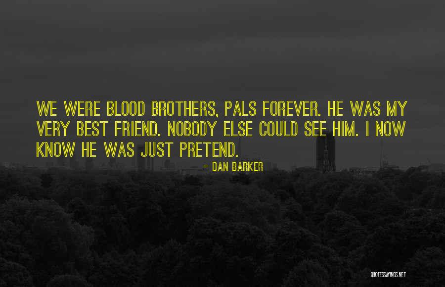 Those Who Pretend To Be Your Friend Quotes By Dan Barker Those Who Pretend To Be Your Friend Quotes By Dan Barker