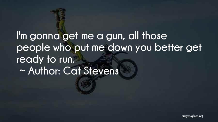 Those Who Put You Down Quotes By Cat Stevens