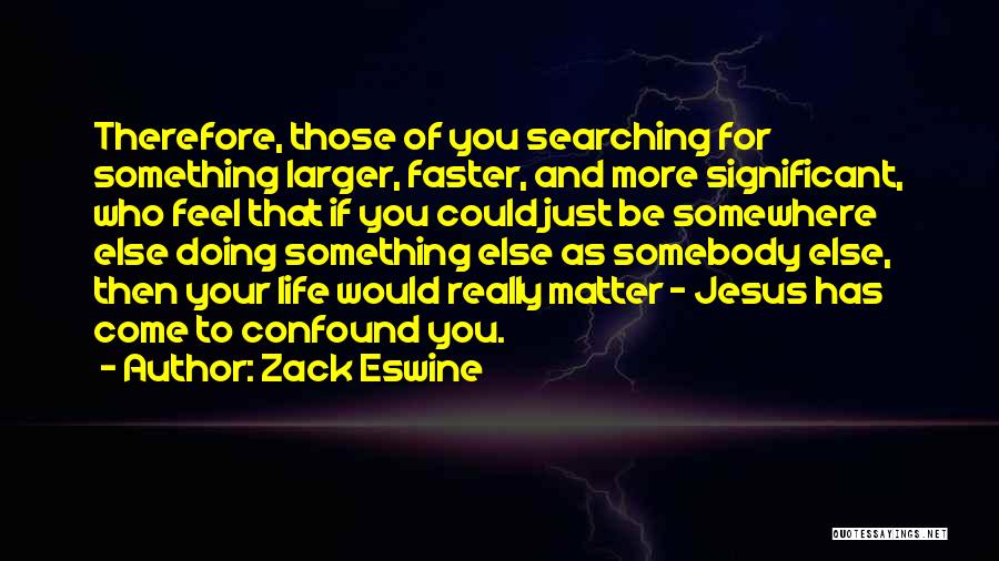 Those Who Really Matter Quotes By Zack Eswine