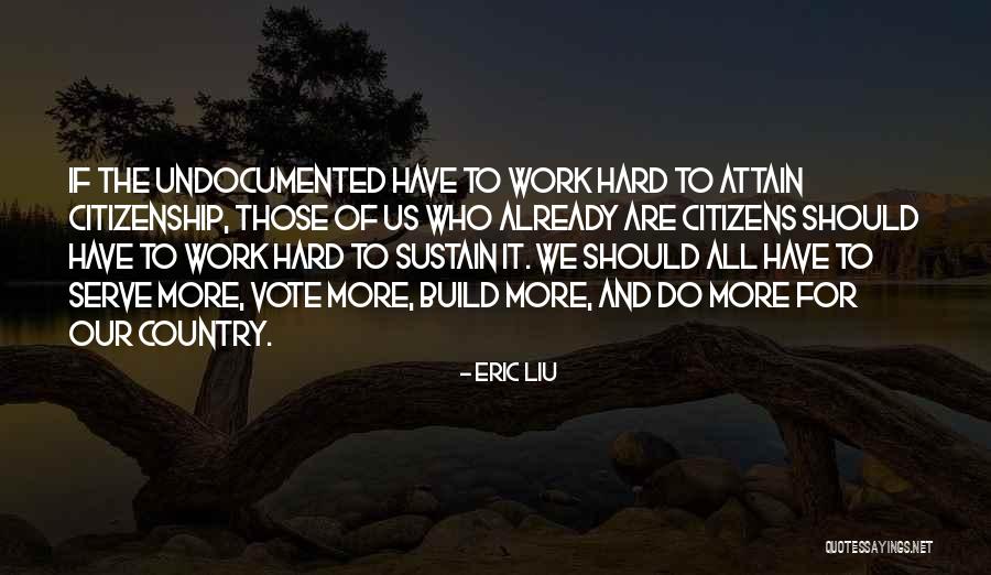 Those Who Serve Our Country Quotes By Eric Liu Those Who Serve Our Country Quotes By Eric Liu