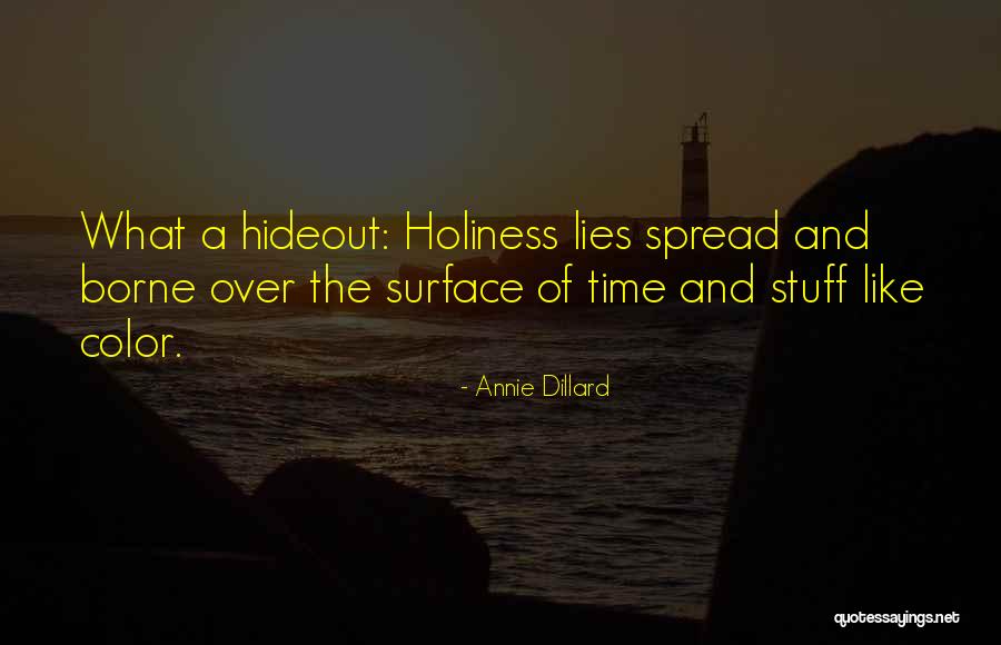 Those Who Spread Lies Quotes By Annie Dillard Those Who Spread Lies Quotes By Annie Dillard