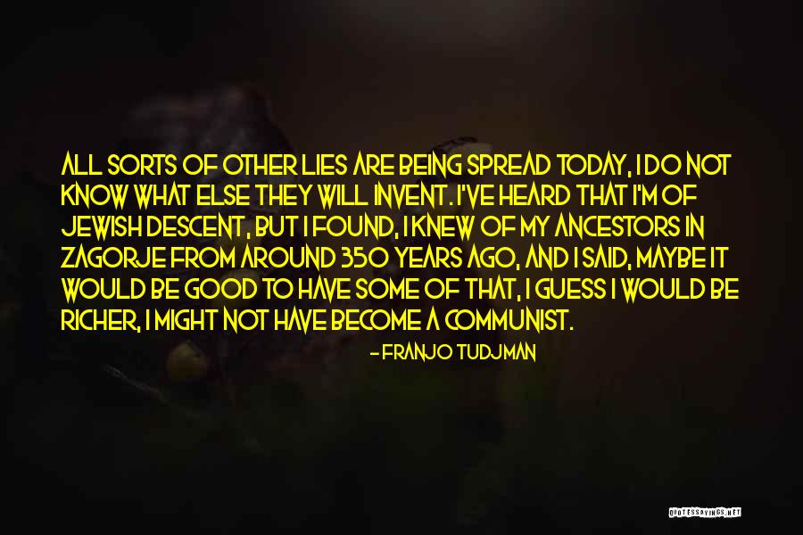 Those Who Spread Lies Quotes By Franjo Tudjman Those Who Spread Lies Quotes By Franjo Tudjman