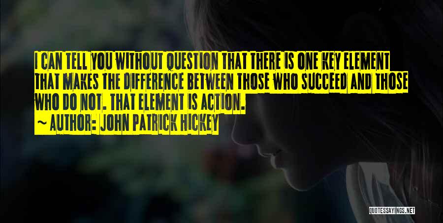 Those Who Succeed Quotes By John Patrick Hickey