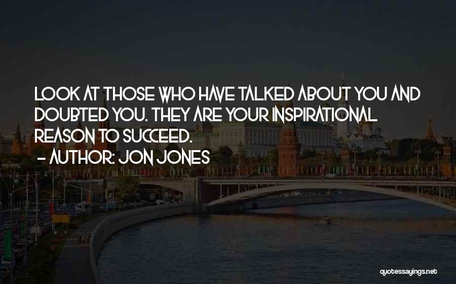 Those Who Succeed Quotes By Jon Jones