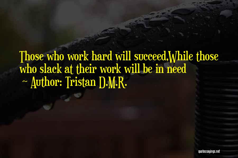 Those Who Succeed Quotes By Tristan D.M.R.