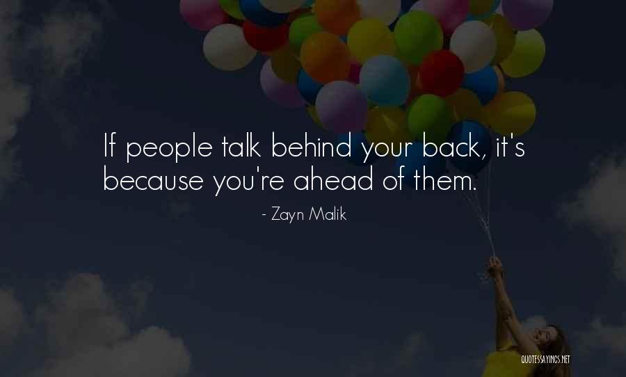 Those Who Talk Behind Your Back Quotes By Zayn Malik