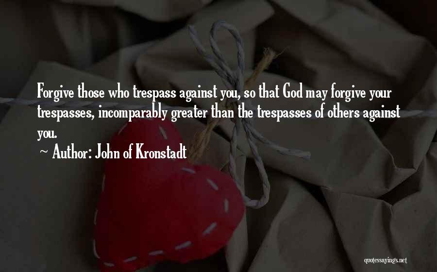 Those Who Trespass Quotes By John Of Kronstadt