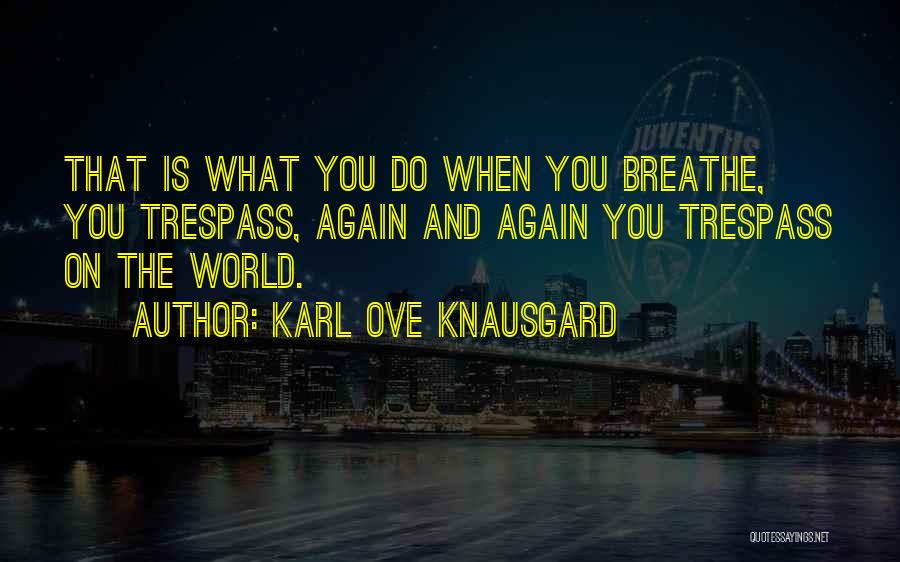 Those Who Trespass Quotes By Karl Ove Knausgard