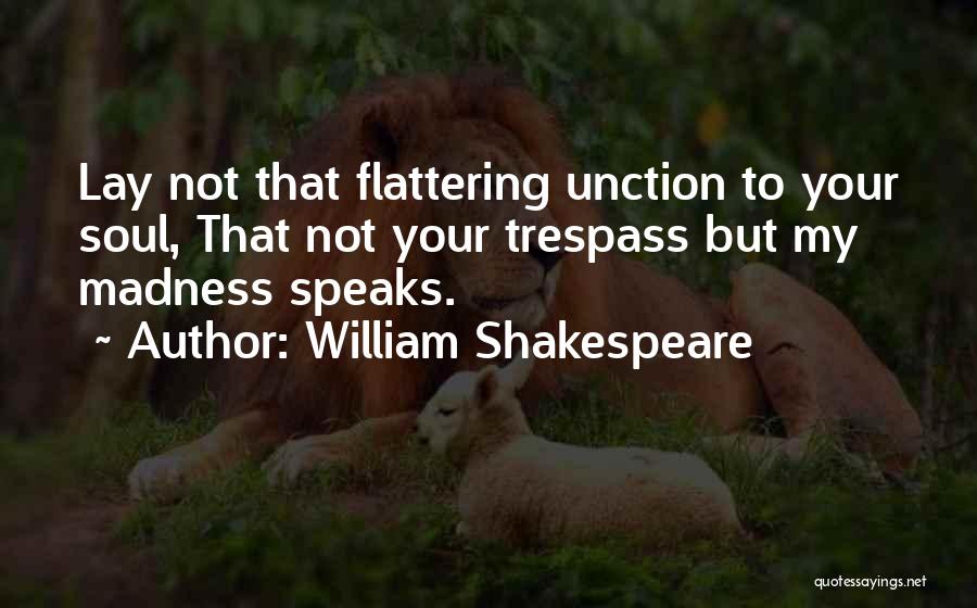 Those Who Trespass Quotes By William Shakespeare