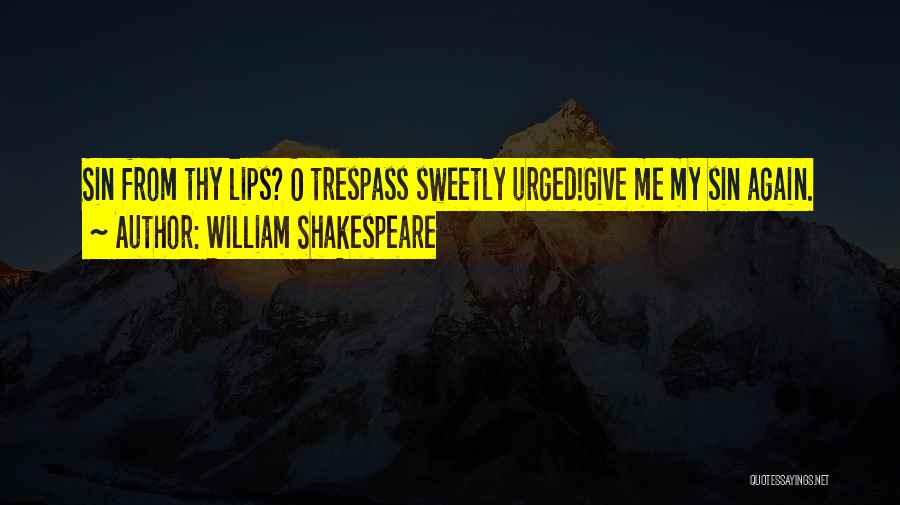 Those Who Trespass Quotes By William Shakespeare