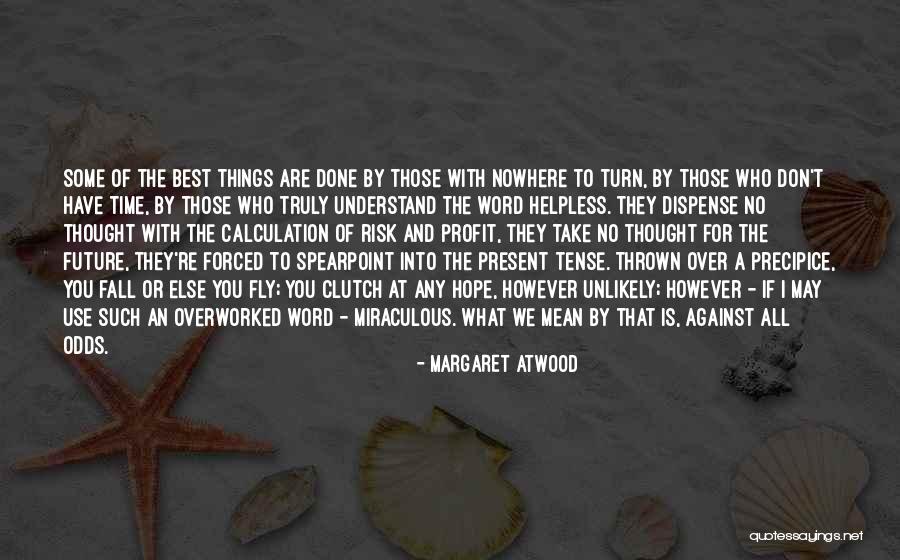 Those Who Use You Quotes By Margaret Atwood Those Who Use You Quotes By Margaret Atwood