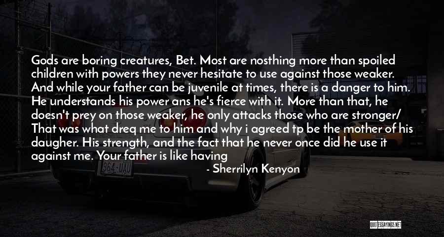 Those Who Use You Quotes By Sherrilyn Kenyon Those Who Use You Quotes By Sherrilyn Kenyon
