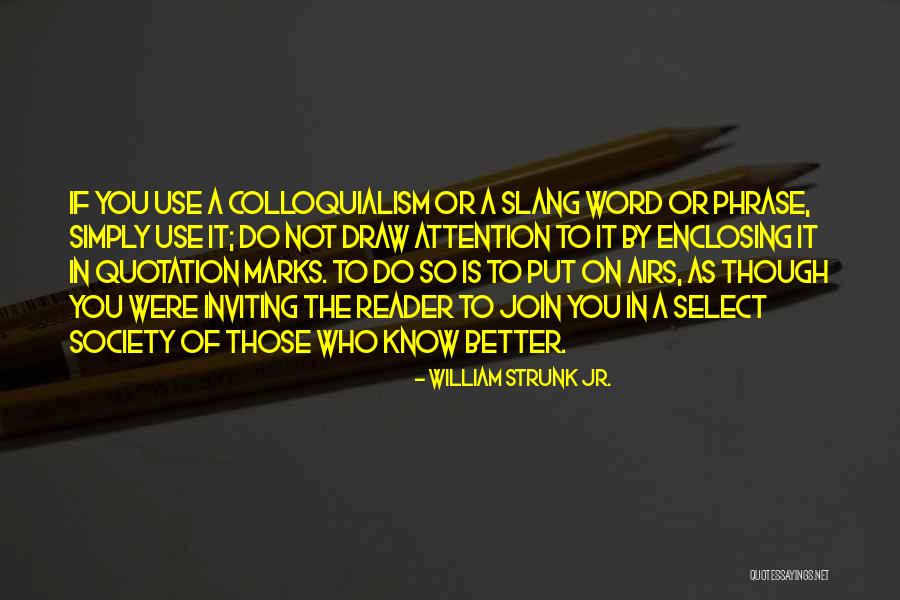 Those Who Use You Quotes By William Strunk Jr. Those Who Use You Quotes By William Strunk Jr.