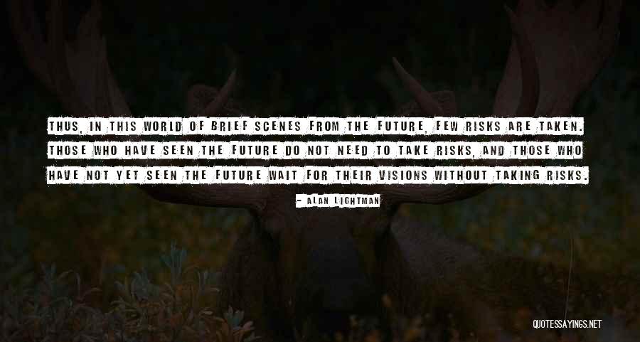 Those Who Wait Quotes By Alan Lightman Those Who Wait Quotes By Alan Lightman