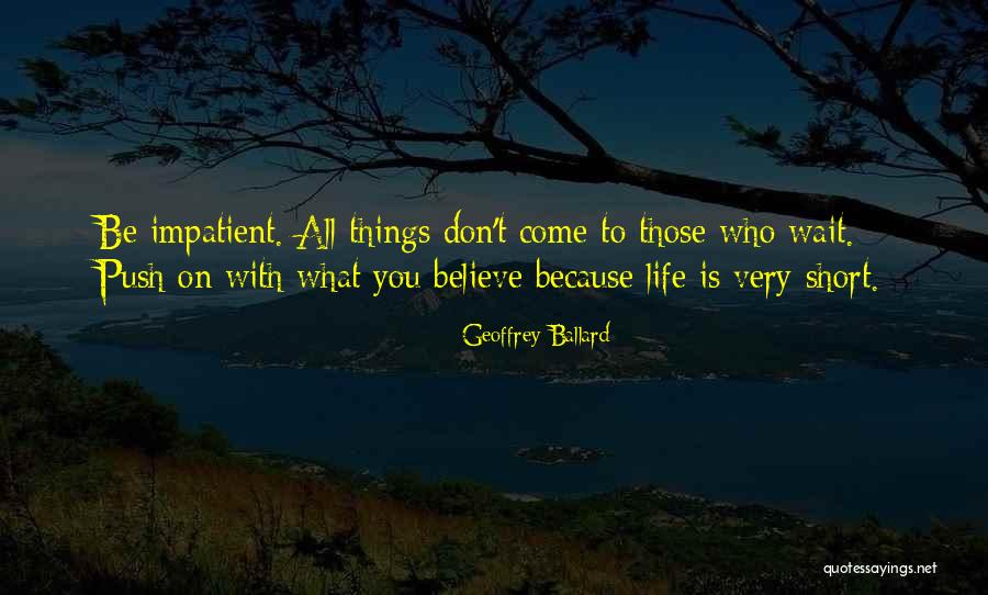 Those Who Wait Quotes By Geoffrey Ballard Those Who Wait Quotes By Geoffrey Ballard