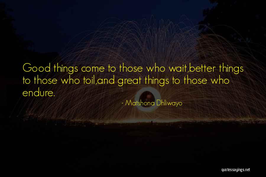 Those Who Wait Quotes By Matshona Dhliwayo Those Who Wait Quotes By Matshona Dhliwayo