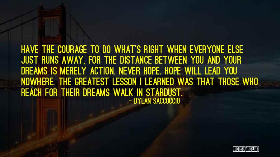 Those Who Walk Away Quotes By Dylan Saccoccio Those Who Walk Away Quotes By Dylan Saccoccio
