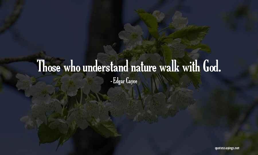 Those Who Walk With God Quotes By Edgar Cayce Those Who Walk With God Quotes By Edgar Cayce