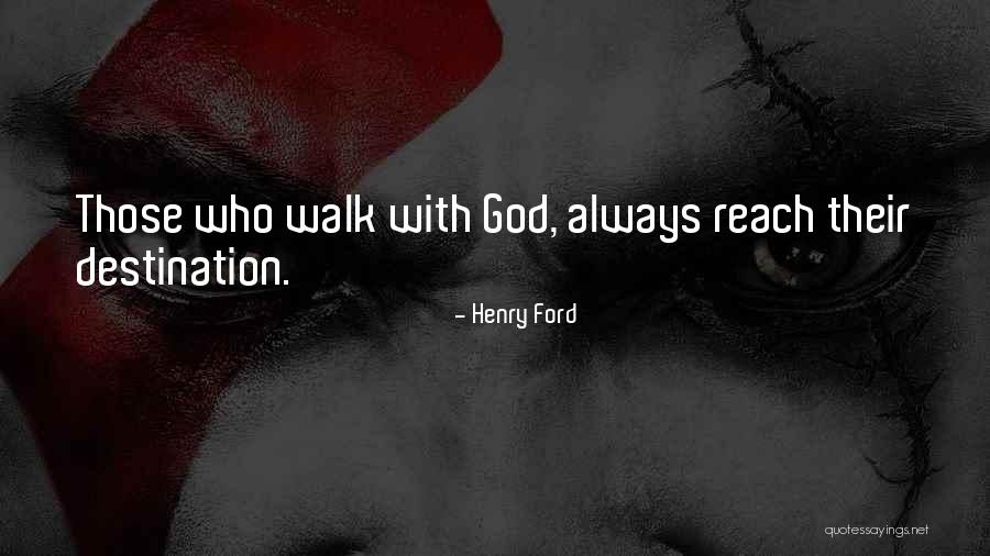 Those Who Walk With God Quotes By Henry Ford Those Who Walk With God Quotes By Henry Ford