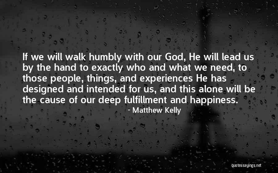 Those Who Walk With God Quotes By Matthew Kelly Those Who Walk With God Quotes By Matthew Kelly