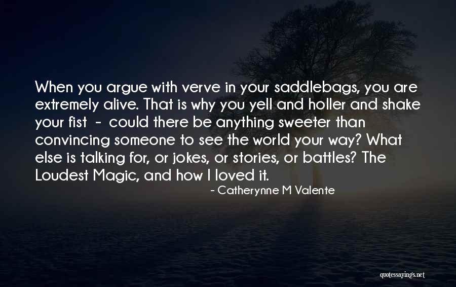 Those Who Yell The Loudest Quotes By Catherynne M Valente Those Who Yell The Loudest Quotes By Catherynne M Valente