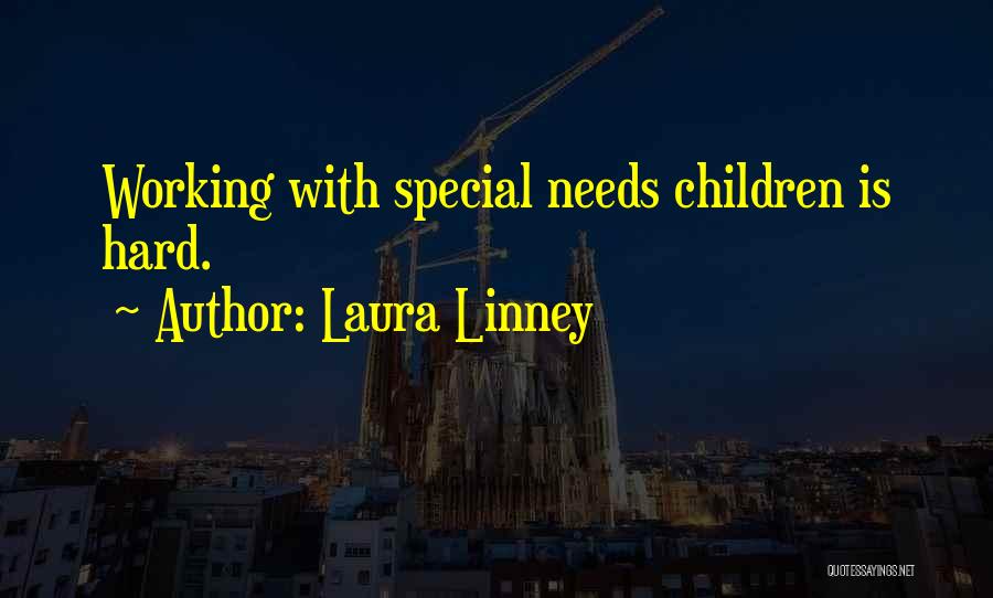 Those With Special Needs Quotes By Laura Linney
