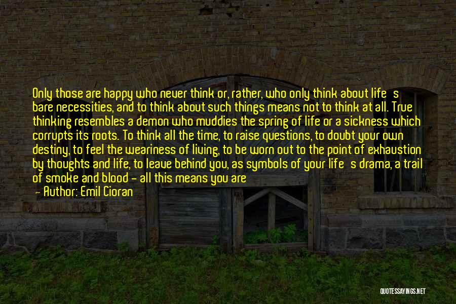 Those You Leave Behind Quotes By Emil Cioran