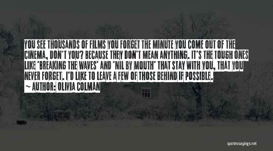 Those You Leave Behind Quotes By Olivia Colman