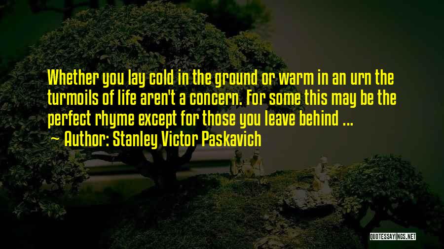 Those You Leave Behind Quotes By Stanley Victor Paskavich