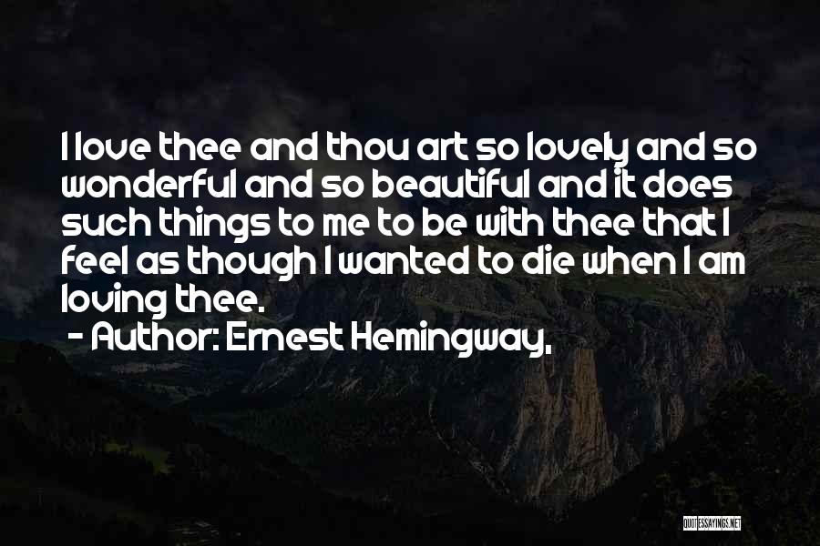 Thou Art Love Quotes By Ernest Hemingway,