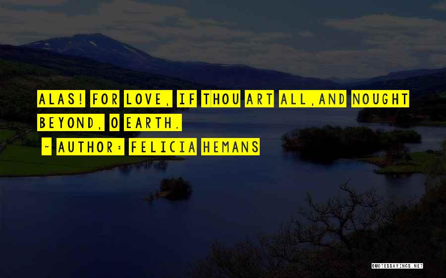 Thou Art Love Quotes By Felicia Hemans