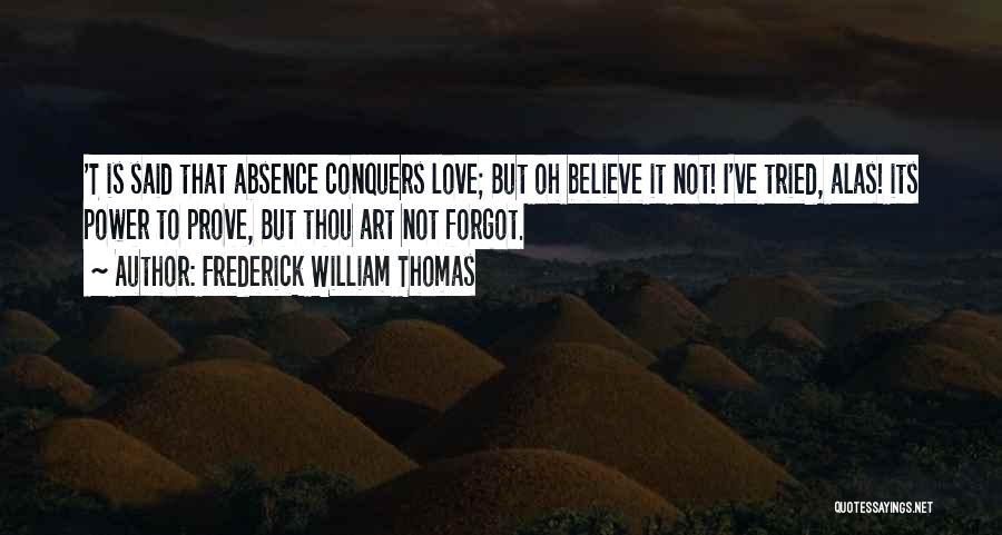 Thou Art Love Quotes By Frederick William Thomas