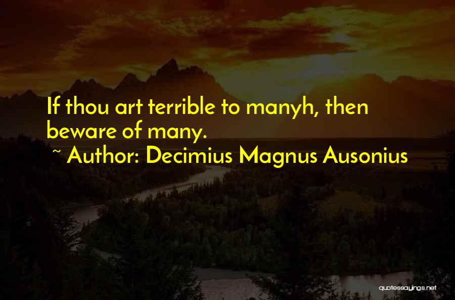 Thou Art Quotes By Decimius Magnus Ausonius