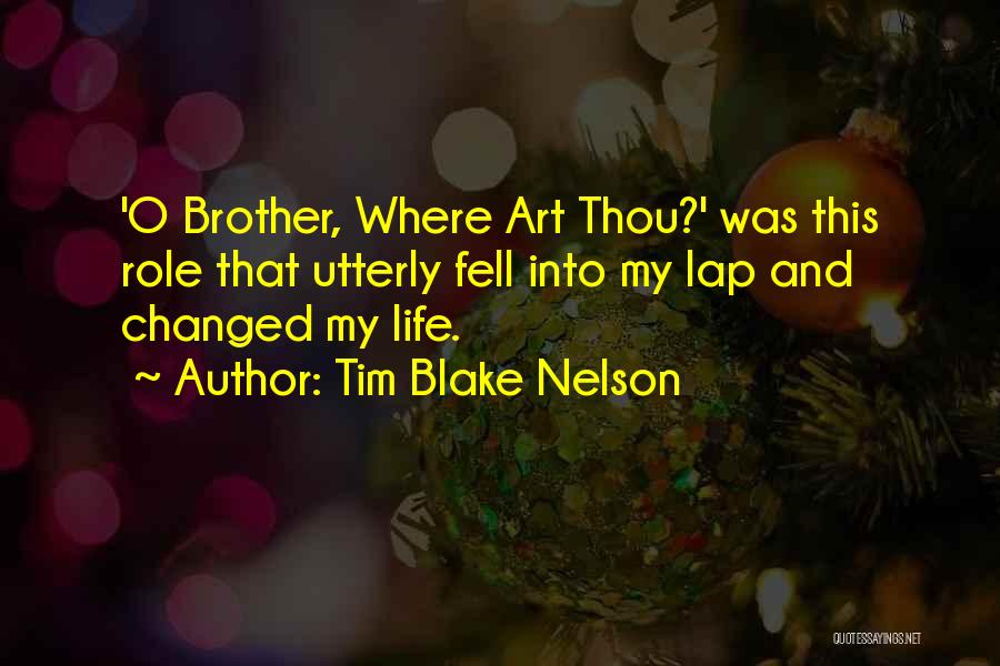 Thou Art Quotes By Tim Blake Nelson