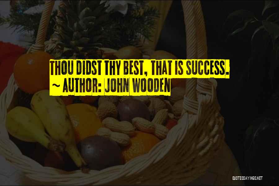 Thou Best Quotes By John Wooden